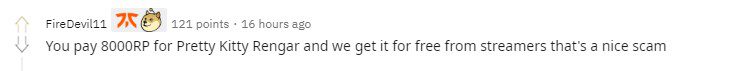You have to spend 8000 RP to buy Rengar's skin while we even get it for free from some streamer events