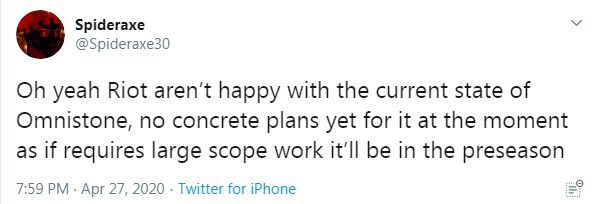 Admin Spideraxe from Surrender at 20: 'That's right, Riot Games isn't very pleased with the status of Omnistone. Currently, there is no specific plan as it requires a significant amount of work, and it might have to wait until the preseason to be reworked.'