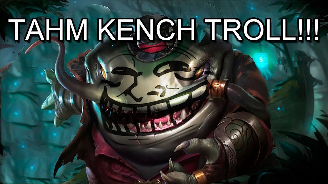 Or putting teammates in a dead spot with Tahm Kench, for example