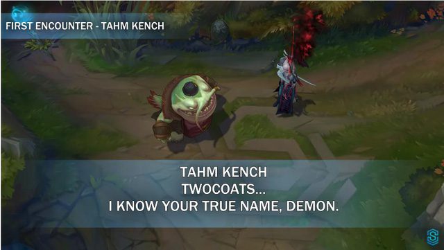 "Tahm Kench, the two-faced. I know your true identity, you wicked demon" - Yone tells Tahm Kench