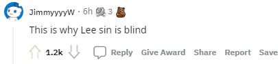 Some gamers suggested this is the reason why Lee Sin is blind