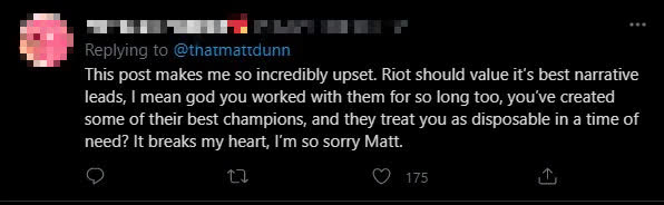 This is incredibly disappointing. Riot should properly value what their best writers have accomplished. I mean, he's been with them for so long and created some of the best stories. Yet they treat him like a disposable item? I'm very sorry for you, Matt