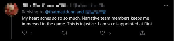 The writing team has made me immersed in this game. This is so unfair, I'm extremely disappointed in Riot