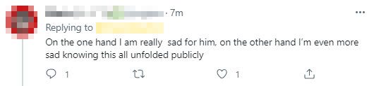 On one hand, I feel very sorry for him, but on the other hand, I feel even sadder that everything is laid out on social media like this