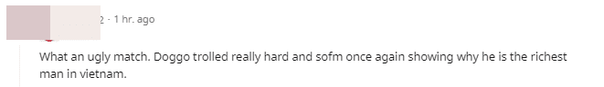 An ugly match. Doggo was trolling enthusiastically and SofM proved why he is the richest man in Vietnam