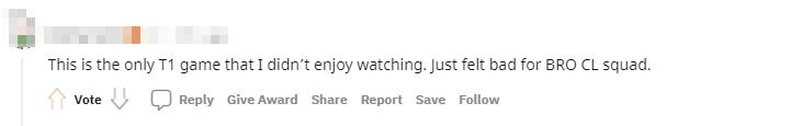 This is the only T1 match I didn't enjoy watching, I just feel bad for BRO CL