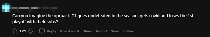 Imagine how shocking it would be if T1 went undefeated in the group stage, got COVID-19, and lost right in the first playoff match due to playing with substitutes