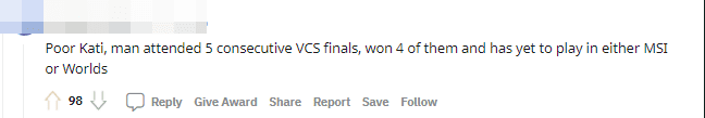 Poor Kati. He has reached the finals of VCS 5 times, won 4 times, and still hasn't been to MSI or Worlds
