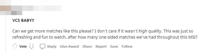 VCS Baby! Can we have more matches like this? I don’t care if the teams are not top quality. It's just so exciting, especially after so many one-sided matches at MSI this year?