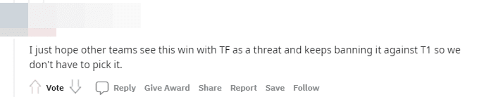 I just hope other teams see T1's TF as too dangerous and ban it so T1 can't play this champion anymore.