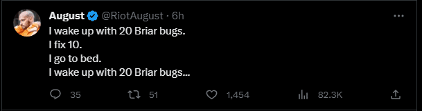 The creator of Briar - Riot August admits there are days he has to fix 10 bugs for Briar but the next day, 20 more appear