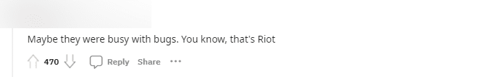 A sarcastic remark that maybe Riot is too busy fixing bugs