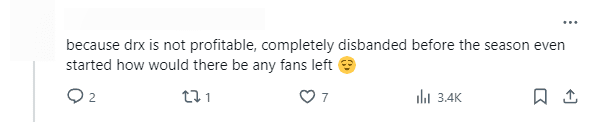 One opinion stated: 'Because DRX does not generate profit, completely disbanded before the new season began, so where are the fans?'