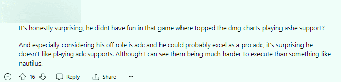 It's quite surprising. He doesn't enjoy those games while still having the highest damage as Support Ashe? And especially with his ability, he could become a great ADC. It's surprising that he doesn't like ADC Support. Although I can see that they are even harder than playing Nautilus
