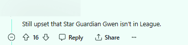 "Still not happy because there is no Star Guardian Gwen on PC"