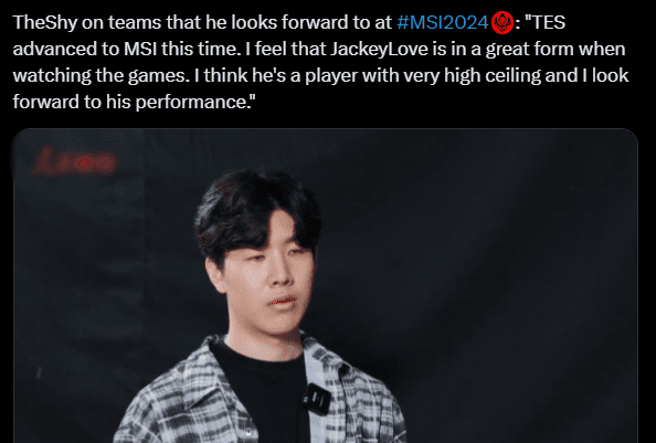 At the upcoming MSI 2024, TES will be one of the representatives of LPL participating in the tournament. Based on what he has shown, I believe JackeyLove is in an extremely good state. I have played with JackeyLove for many years and understand that he can do the impossible. Therefore, I believe JackeyLove will shine brightly at MSI 2024 this time