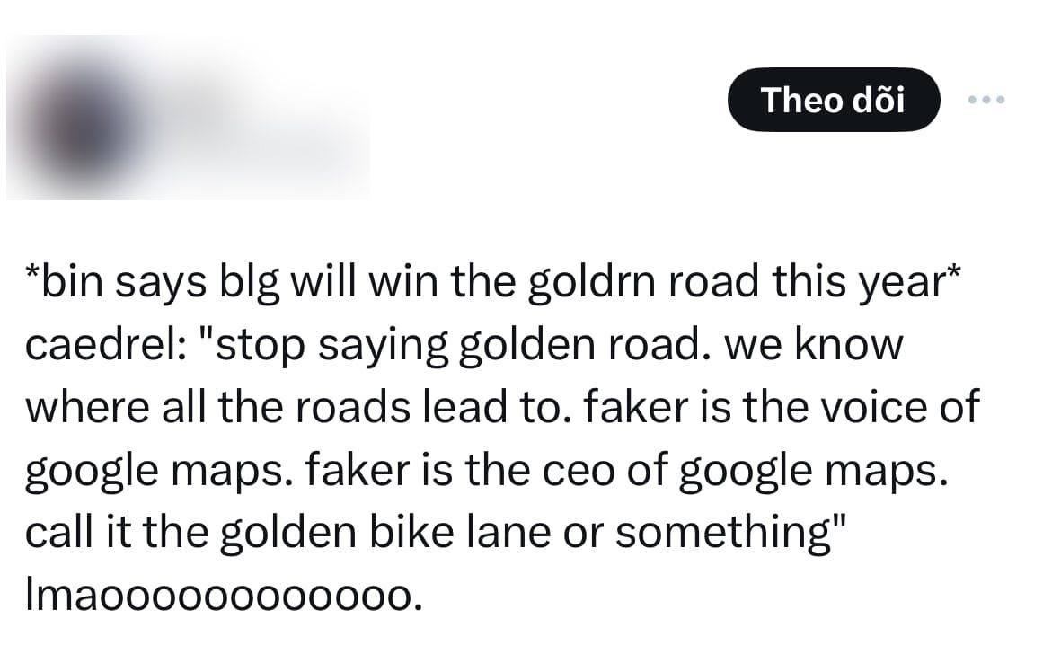 'Bin says BLG will win the Golden Road this year.' And Caedrel says: 'Stop saying Golden Road right now. We all know where every road leads. Faker is the voice of Google Maps. Faker is the CEO of Google Maps. Talk about the Golden Road of a cycling race or something.'