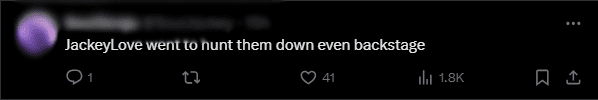 'JackeyLove is hunting down TL players even in the backstage area' - A humorous fan shared