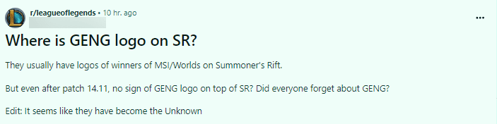 'Where is Gen.G's logo in Summoner's Rift? They usually have the logo of the MSI/World Champion in-game. But now, after patch 11.14, Gen.G still has no logo? Has everyone forgotten Gen.G? Perhaps they really have become The Unknown.'