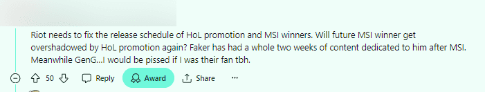 'Riot needs to adjust the release schedule for Hall of Legends ads and honor the MSI champions. Will future MSI champions be overshadowed by HoL ads again? After MSI, Faker had two full weeks of exclusive content. Meanwhile, Gen.G... to be honest, if I were a fan of theirs, I would be very angry.'