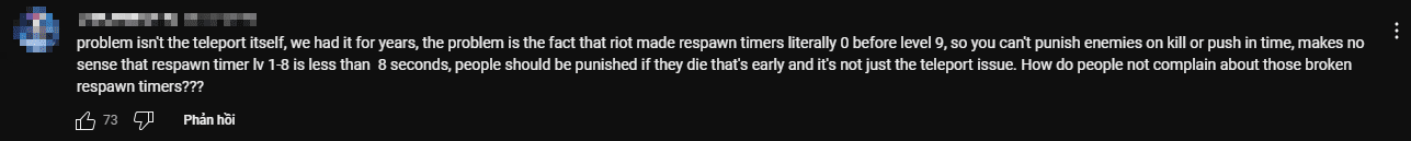 The problem is not with the Teleport spell, but with Riot reducing the death timer before level 9 too much. As a result, there isn’t enough time to punish opponents by killing them and pushing waves quickly when the death timer before level 8 is only 8-10 seconds. Players should be punished for poor play, and that's not the issue with Teleport