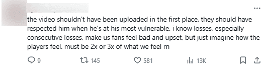 "This video should never have been posted in the first place. They should respect him when he is the one hurting the most. I know losing, especially losing continuously like this, makes fans sad and disappointed, but try to imagine the player's feelings. It must be twice or thrice worse"