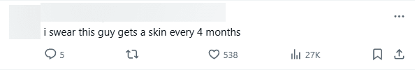 I swear this champion gets a new skin every 4 months