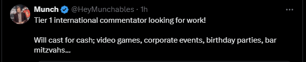 Commentator HeyMunchables expressed frustration: 'Tier 1 international commentators are looking for jobs here. I'm ready to comment on anything that makes money from video games, collaborative events, birthday parties...'