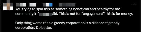 'It's hard to believe you are trying to say this is a decision for the community. It's simply cost-cutting. The only thing worse than a greedy company is a greedy and dishonest company' - An angry fan shared