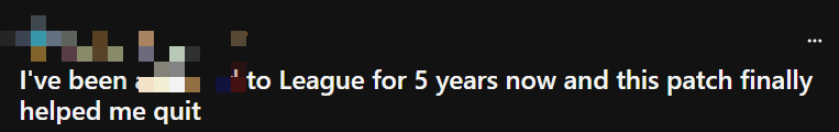 I've been playing League of Legends continuously for 5 years, and this new patch has made me quit the game