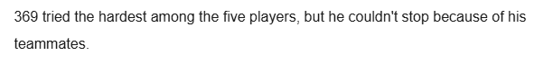 '369 is trying his best among the 5 TES players, but he can't win because his teammates are playing extremely poorly' - Another player agreed